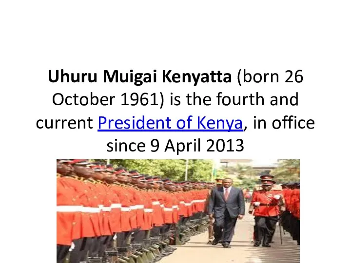 Uhuru Muigai Kenyatta (born 26 October 1961) is the fourth