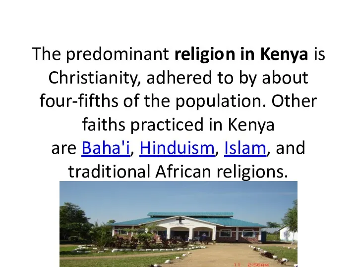 The predominant religion in Kenya is Christianity, adhered to by