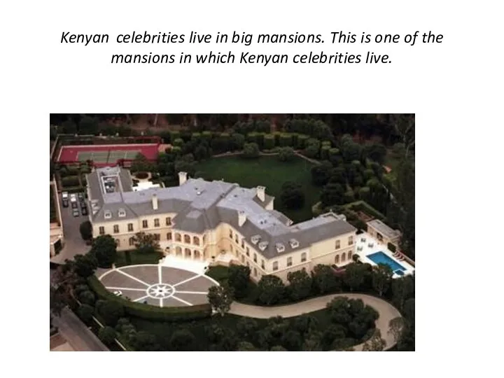 Kenyan celebrities live in big mansions. This is one of