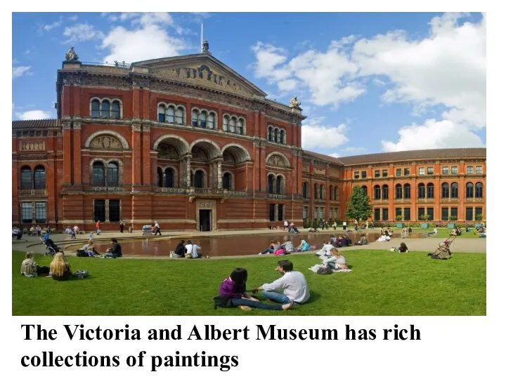 The Victoria and Albert Museum has rich collections of paintings