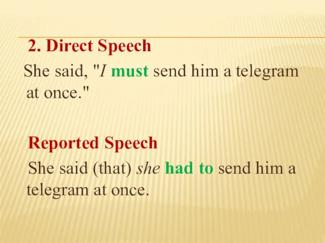 2. Direct Speech She said, "I must send him a telegram at once."