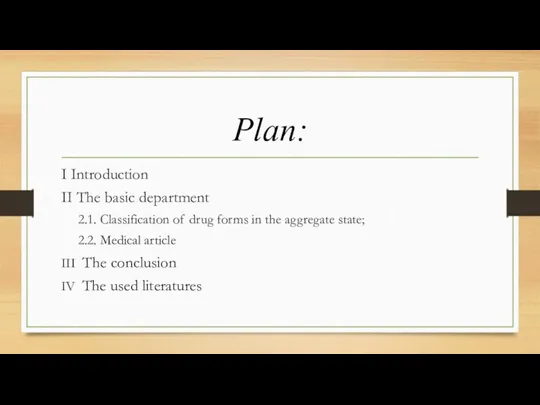 Plan: I Introduction II The basic department 2.1. Classification of drug forms in