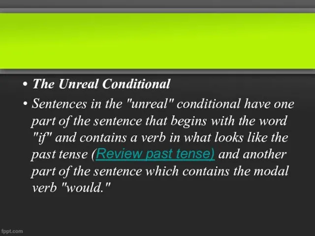 The Unreal Conditional Sentences in the "unreal" conditional have one