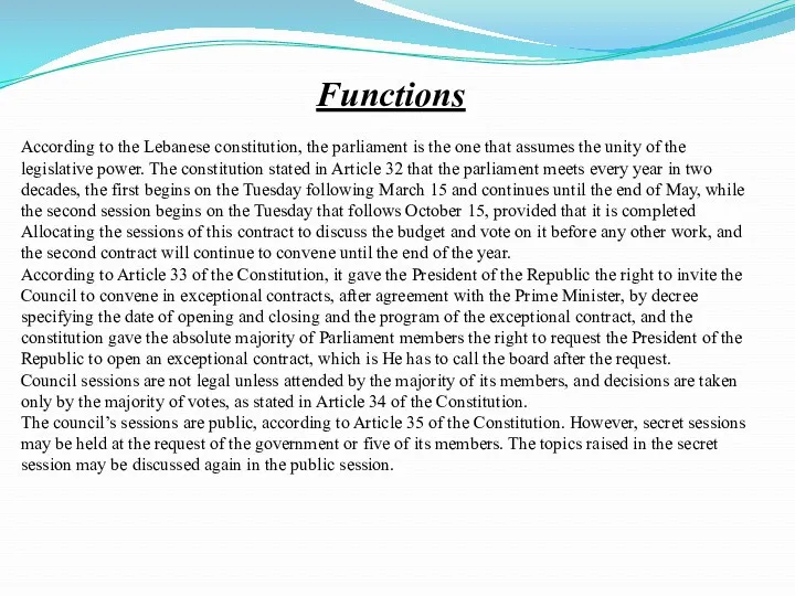 Functions According to the Lebanese constitution, the parliament is the