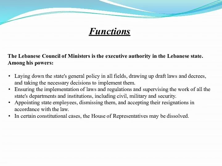 Functions The Lebanese Council of Ministers is the executive authority