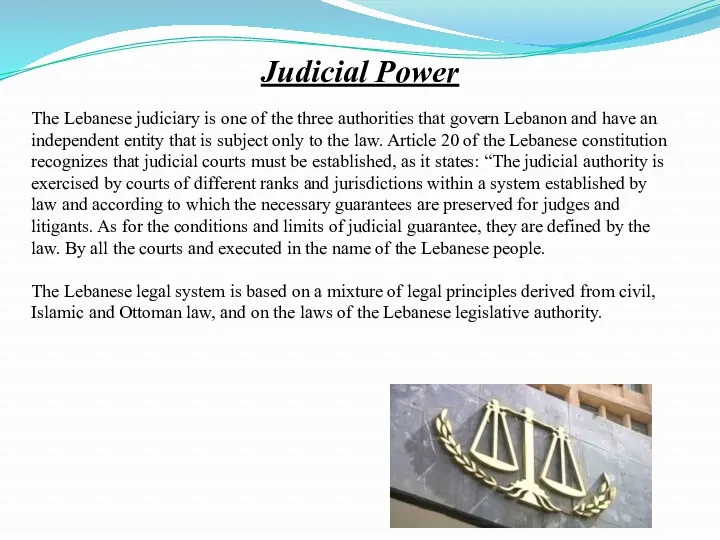 Judicial Power The Lebanese judiciary is one of the three