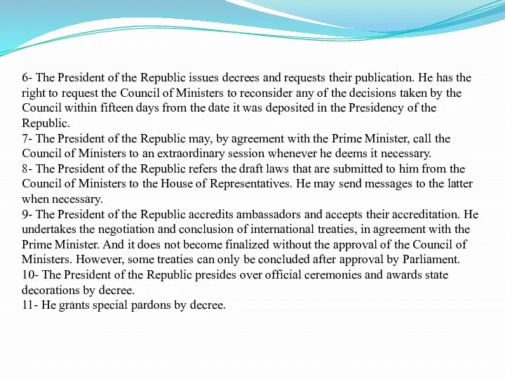 6- The President of the Republic issues decrees and requests