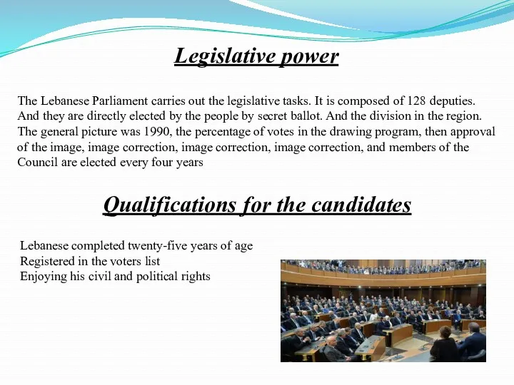 Legislative power The Lebanese Parliament carries out the legislative tasks.