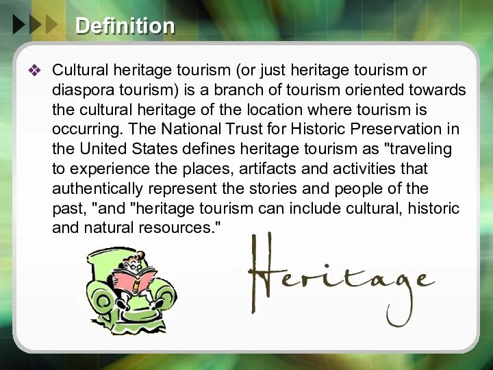 Definition Cultural heritage tourism (or just heritage tourism or diaspora