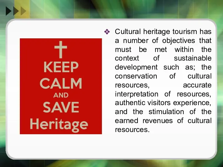 Cultural heritage tourism has a number of objectives that must