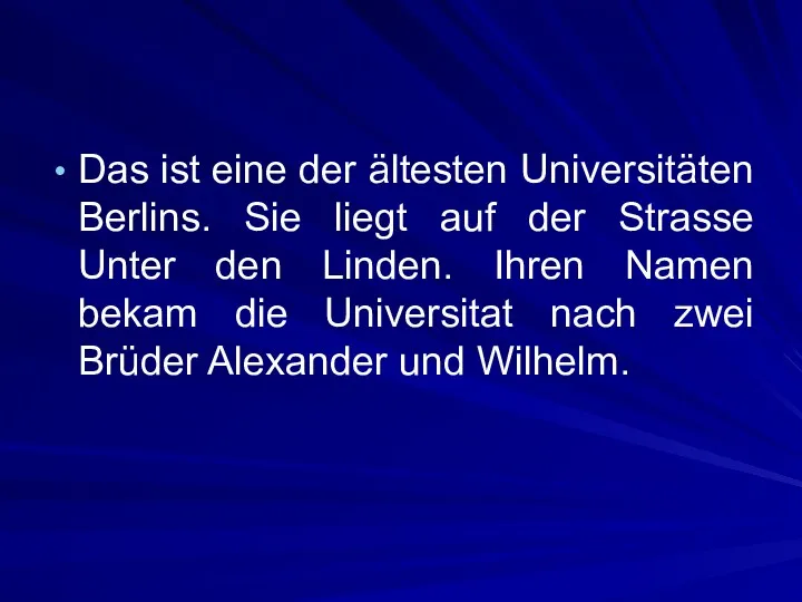 Das ist eine der ältesten Universitäten Berlins. Sie liegt auf der Strasse Unter