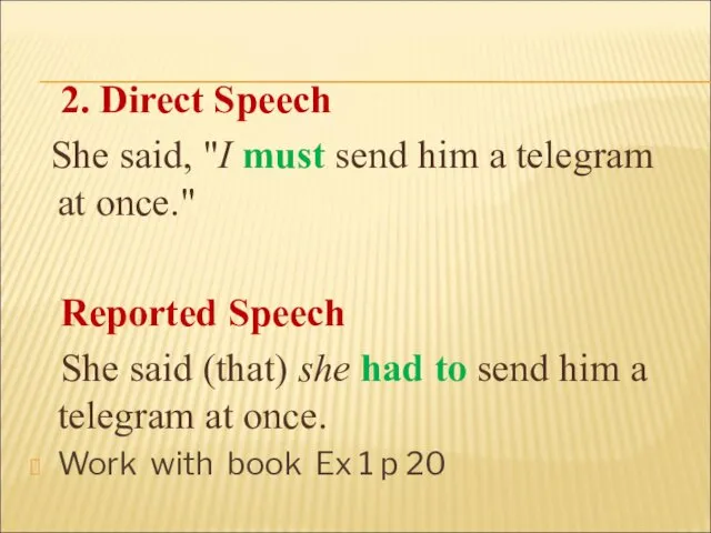 2. Direct Speech She said, "I must send him a