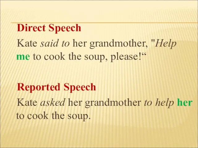 Direct Speech Kate said to her grandmother, "Help me to