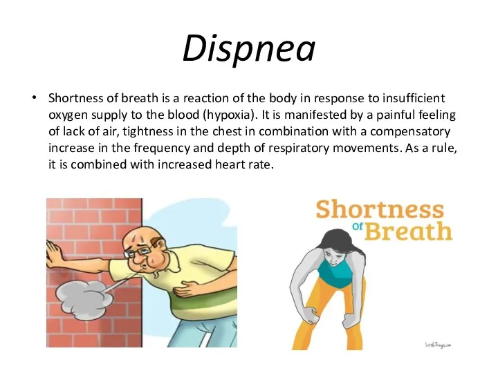 Dispnea Shortness of breath is a reaction of the body