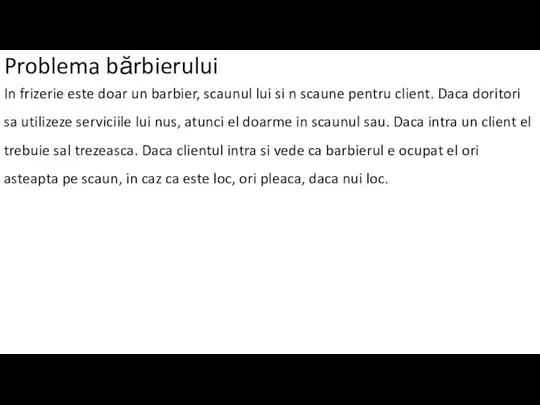 Problema bărbierului In frizerie este doar un barbier, scaunul lui