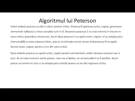 Algoritmul lui Peterson Initial ambele procese se afla in afara