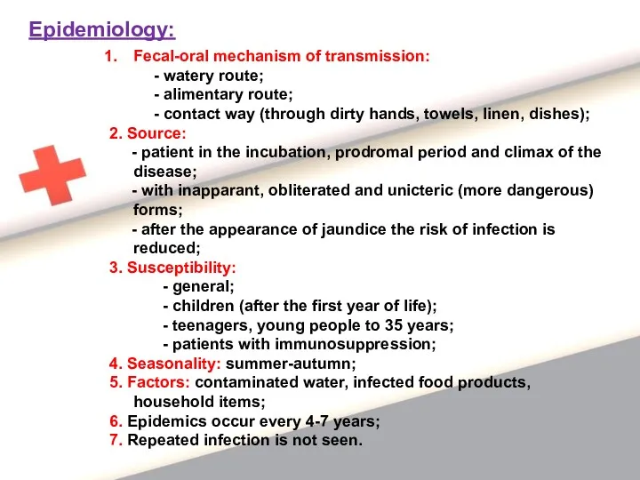 Epidemiology: Fecal-oral mechanism of transmission: - watery route; - alimentary route; - contact