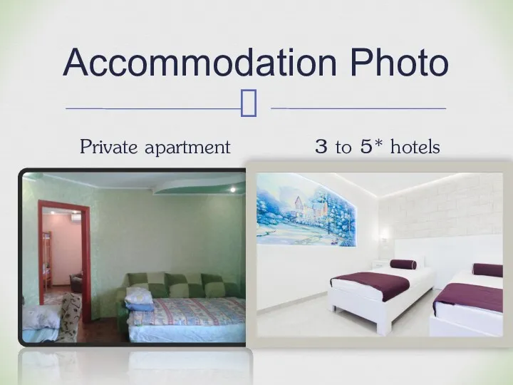 Accommodation Photo Private apartment 3 to 5* hotels