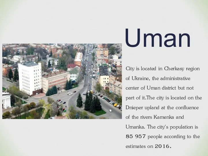 Uman City is located in Cherkasy region of Ukraine, the