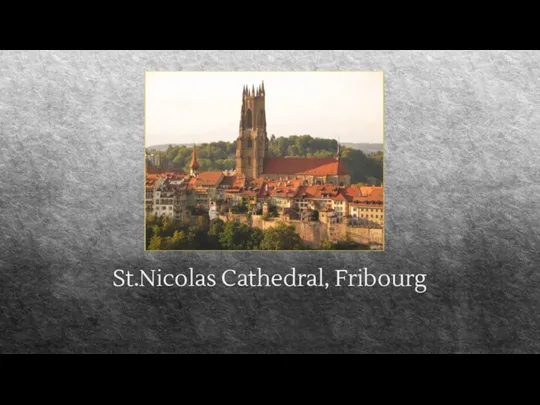 St.Nicolas Cathedral, Fribourg