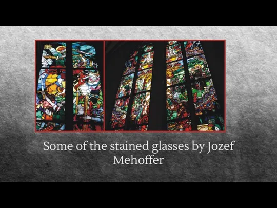 Some of the stained glasses by Jozef Mehoffer