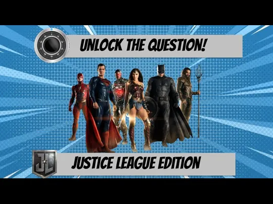 Unlock the question! Justice League edition