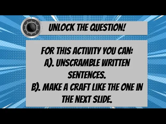 Unlock the question! For this activity you can: a). Unscramble