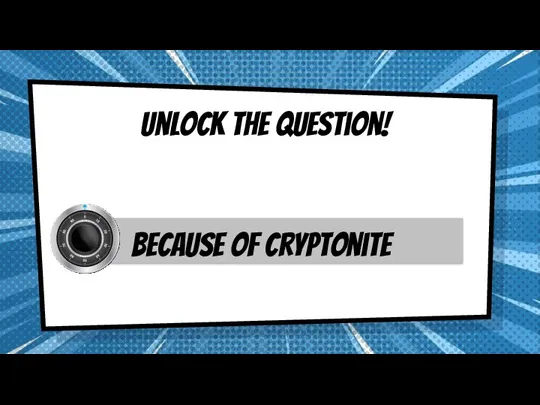 Unlock the question! Because of Cryptonite