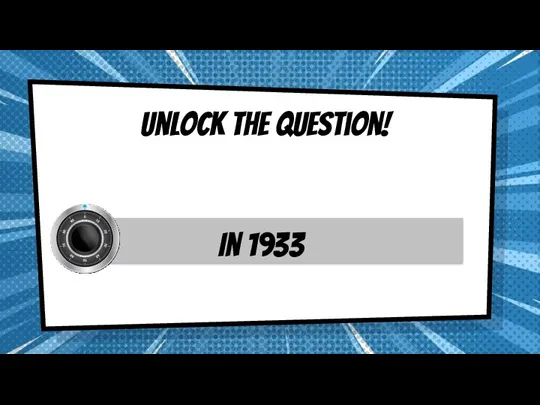 Unlock the question! In 1933