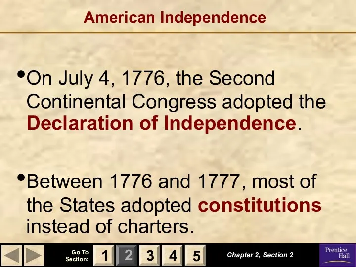 American Independence On July 4, 1776, the Second Continental Congress adopted the Declaration