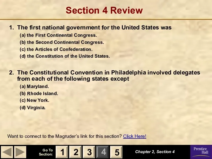 Section 4 Review 1. The first national government for the United States was