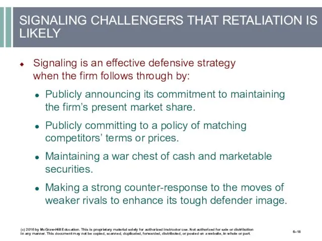 SIGNALING CHALLENGERS THAT RETALIATION IS LIKELY Signaling is an effective defensive strategy when