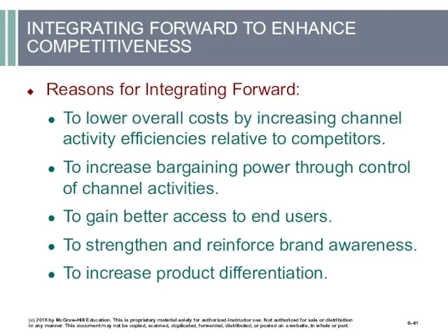 INTEGRATING FORWARD TO ENHANCE COMPETITIVENESS Reasons for Integrating Forward: To lower overall costs