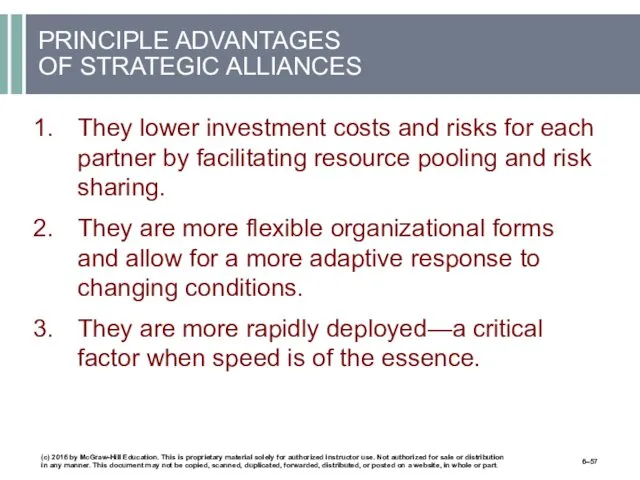 PRINCIPLE ADVANTAGES OF STRATEGIC ALLIANCES They lower investment costs and risks for each