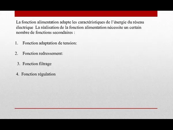 La fonction alimentation adapte les caractéristiques de l’énergie du réseau