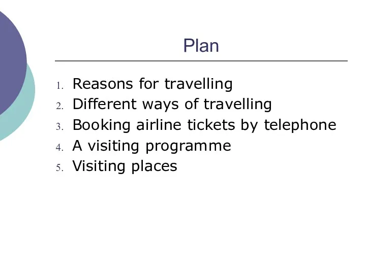 Plan Reasons for travelling Different ways of travelling Booking airline