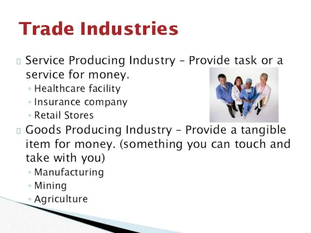 Service Producing Industry – Provide task or a service for