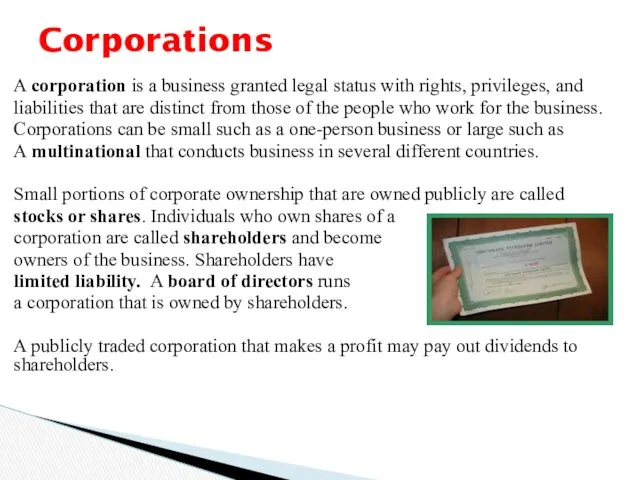 A corporation is a business granted legal status with rights,