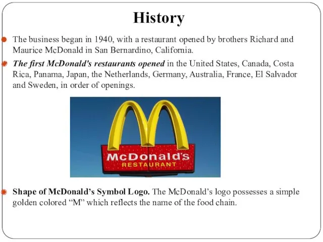 History The business began in 1940, with a restaurant opened