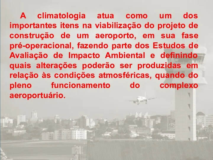 A climatologia atua como um dos importantes itens na viabilização