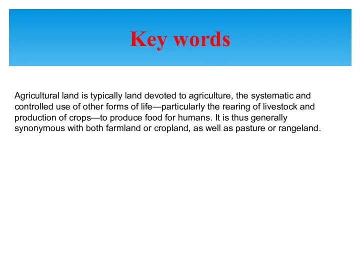 Agricultural land is typically land devoted to agriculture, the systematic