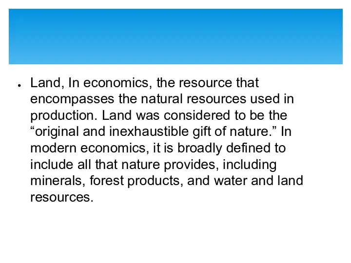 Land, In economics, the resource that encompasses the natural resources