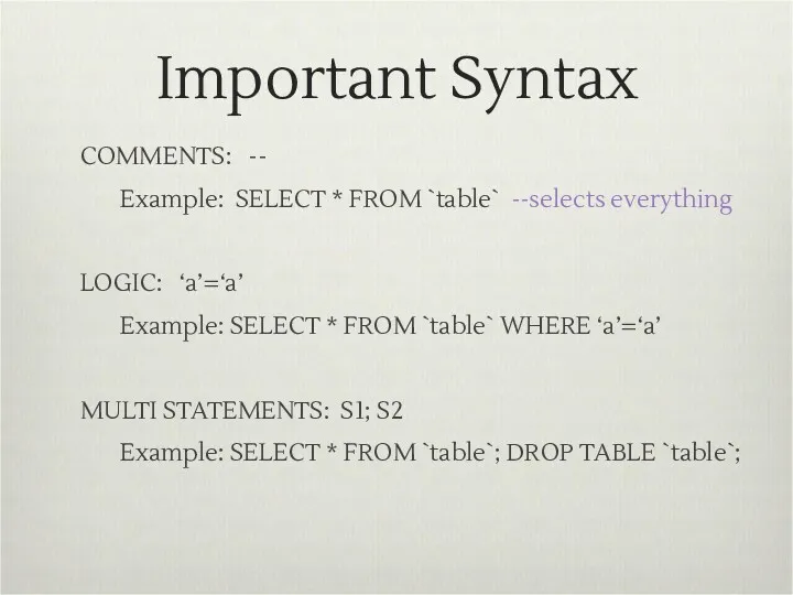 Important Syntax COMMENTS: -- Example: SELECT * FROM `table` --selects