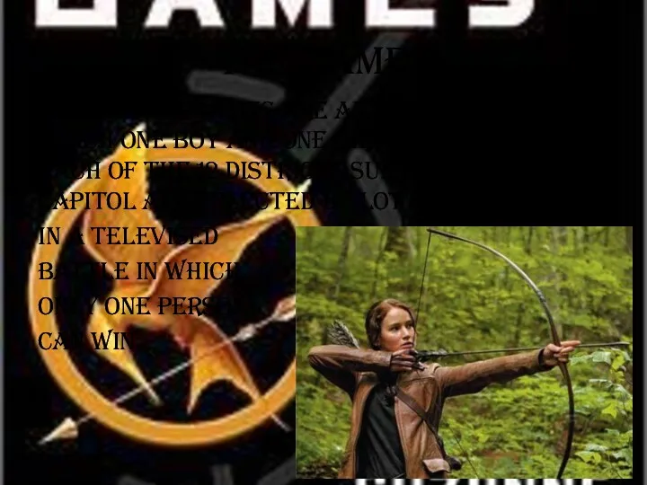 The games The hunger games are an annual event in