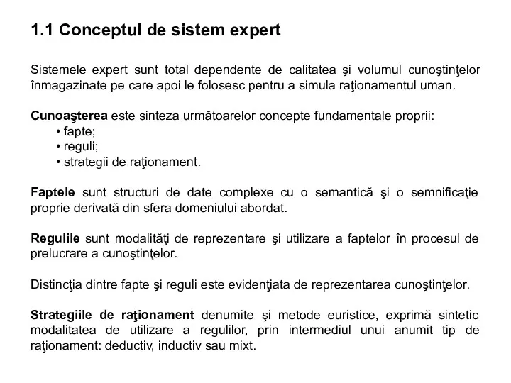 Sistemele expert sunt total dependente de calitatea şi volumul cunoştinţelor