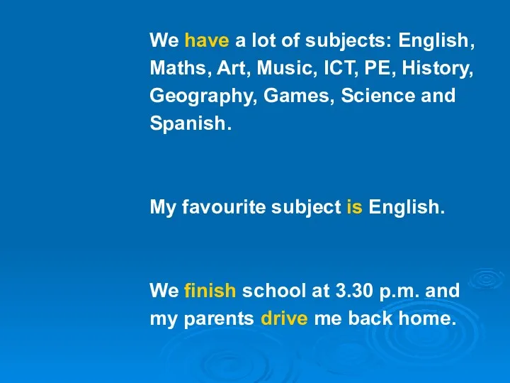 We have a lot of subjects: English, Maths, Art, Music,