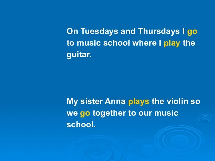 On Tuesdays and Thursdays I go to music school where