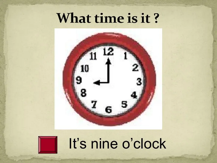 It’s nine o’clock