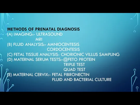 METHODS OF PRENATAL DIAGNOSIS (A) IMAGING:- ULTRASOUND MRI (B) FLUID