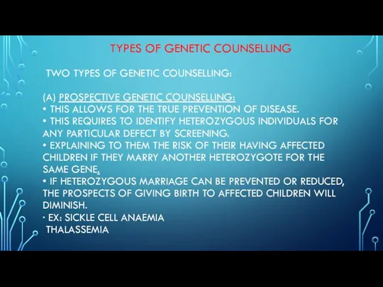 TYPES OF GENETIC COUNSELLING TWO TYPES OF GENETIC COUNSELLING: (A)